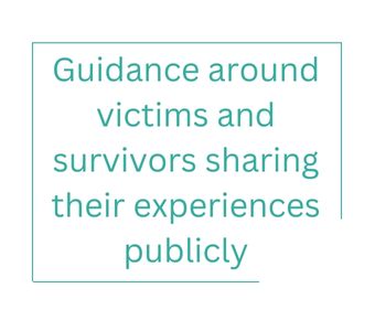 Guidance around victims and survivors sharing their experiences publicly